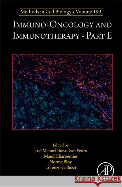 Immuno-Oncology and Immunotherapy Part E: Volume 199 Lorenzo Galluzzi Norma Bloy Maud Charpentier 9780443296123 Academic Press