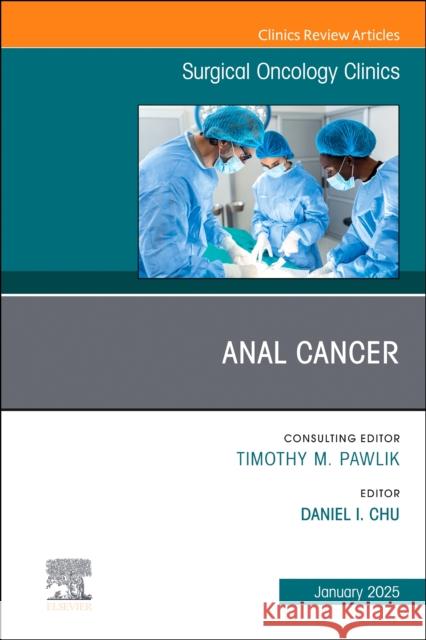 Anal Cancer, An Issue of Surgical Oncology Clinics of North America  9780443296406 Elsevier Health Sciences