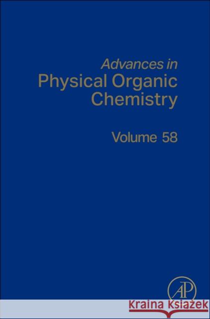 Advances in Physical Organic Chemistry: Volume 58 Ian Williams Nick Williams 9780443297502 Academic Press