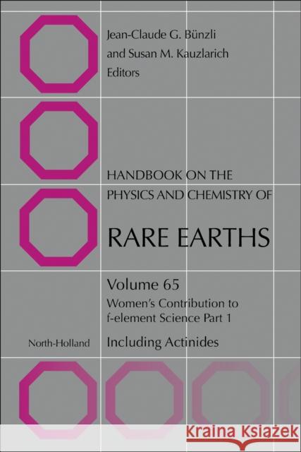 Women's Contribution to F-Element Science: Volume 65 Jean-Claude G. Bunzli Susan M. Kauzlarich 9780443297724