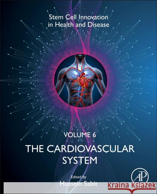 The Cardiovascular System: From Bench to Bedside Hussein Hassan Sabit 9780443298905 Academic Press