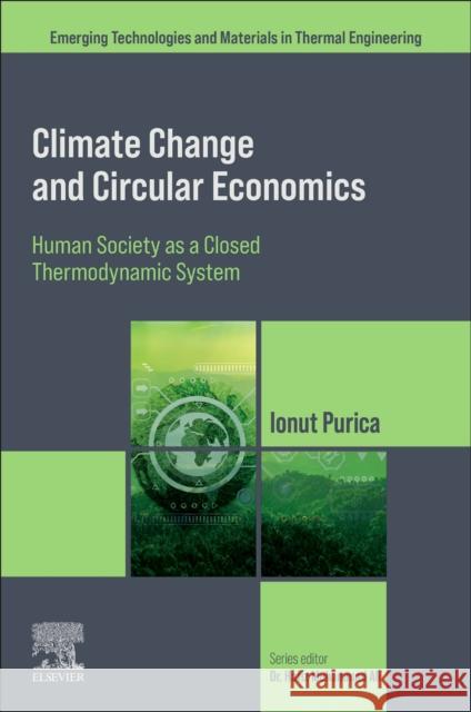 Climate Change and Circular Economics: Human Society as a Closed Thermodynamic System Ionut Purica 9780443299698 Elsevier