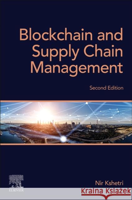 Blockchain and Supply Chain Management Nir Kshetri 9780443301551 Elsevier