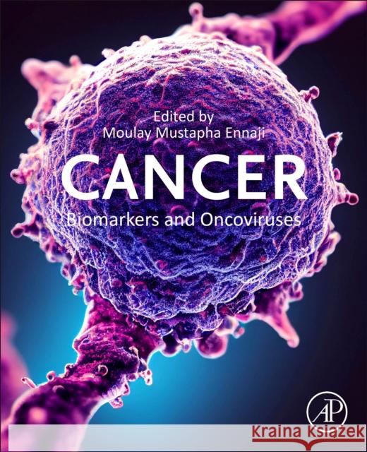 Cancer Biomarkers and Oncoviruses Moulay Mustapha Ennaji 9780443302251 Academic Press