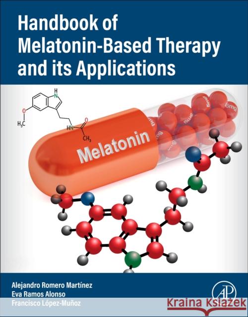 Handbook of Melatonin-Based Therapy and Its Applications Alejandro Romer Eva Ramos Alonso Francisco L?pez-Mu?oz 9780443302404