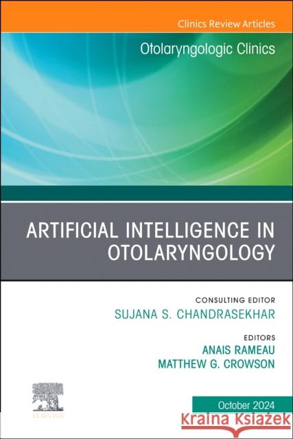 Artificial Intelligence in Otolaryngology, An Issue of Otolaryngologic Clinics of North America  9780443313523 Elsevier