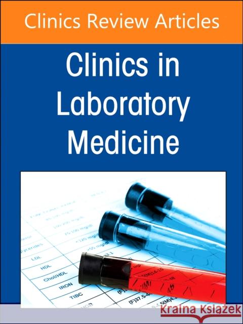 Infectious Disease Diagnostics, An Issue of the Clinics in Laboratory Medicine  9780443313769 Elsevier