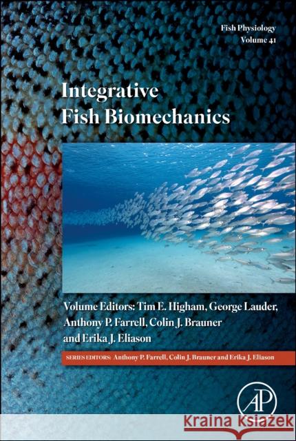 Integrative Fish Biomechanics: Volume 41 Tim Higham George Lauder Colin Brauner 9780443313981 Academic Press