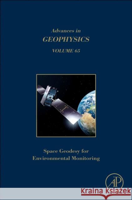 Space Geodesy for Environmental Monitoring Volume: Volume 65 Cedric Schmelzbach Simon Christian Stahler 9780443314605 Academic Press