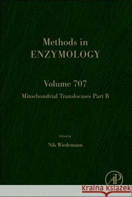 Mitochondrial Translocases Part B: Volume 707 Nils Wiedemann 9780443314704 Elsevier Science Publishing Co Inc