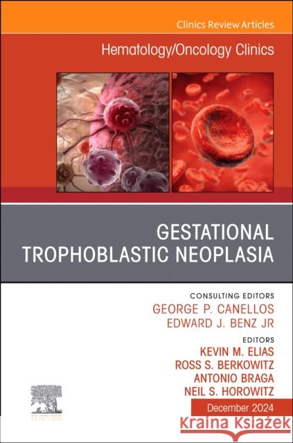 Gestational Trophoblastic Neoplasia, An Issue of Hematology/Oncology Clinics of North America  9780443314742 Elsevier Health Sciences