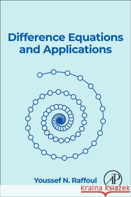 Difference Equations and Applications Youssef N. Raffoul 9780443314926 Elsevier Science Publishing Co Inc