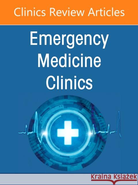 Hematologic and Oncologic Emergencies, an Issue of Emergency Medicine Clinics of North America: Volume 43-3 Monica K. Wattana Molly Estes 9780443315169 Elsevier