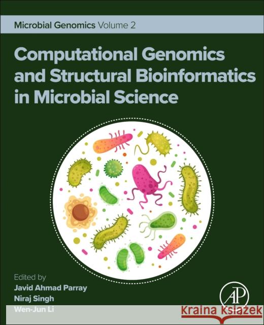 Computational Genomics and Structural Bioinformatics in Microbial Science: Microbial Genomics Volume 2  9780443315503 Academic Press