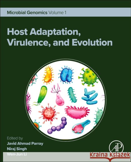 Host Adaptation, Virulence, and Evolution: Microbial Genomics Volume 1  9780443315541 Academic Press