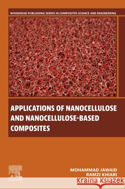 Applications of Nanocellulose and Nanocellulose-Based Composites Mohammad Jawaid Ramzi Khiari Balbir Singh 9780443316227