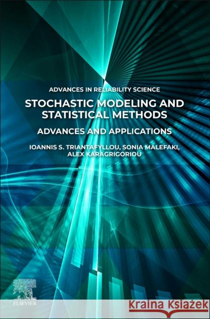 Stochastic Modeling and Statistical Methods: Advances and Applications Ioannis S. Triantafyllou Sonia Malefaki Alex Karagrigoriou 9780443316944 Academic Press