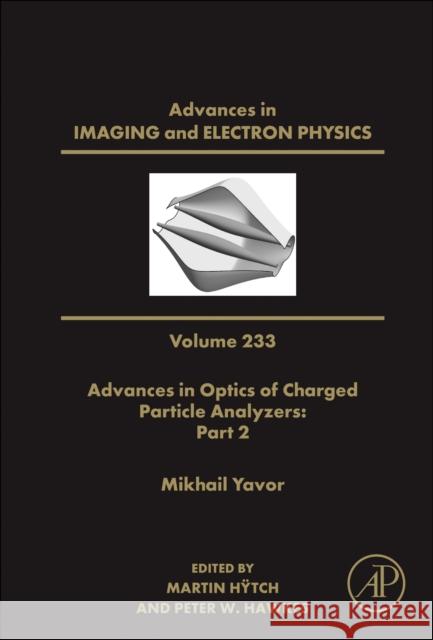 Advances in Optics of Charged Particle Analyzers: Part 2: Volume 233 Peter W. Hawkes Martin Hÿtch 9780443317200 Academic Press