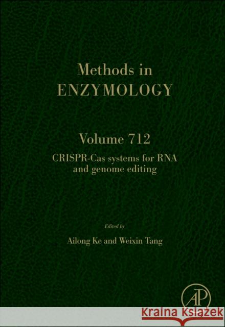 Crispr-Cas Systems for RNA and Genome Editing Part a: Volume 711 Ailong Ke Weixin Tang 9780443317521