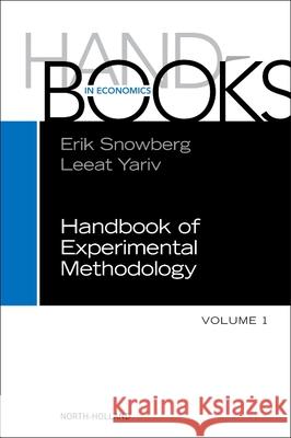 Handbook of Experimental Methodology: Volume 1 Leeat Yariv Erik Snowberg 9780443317583 North-Holland