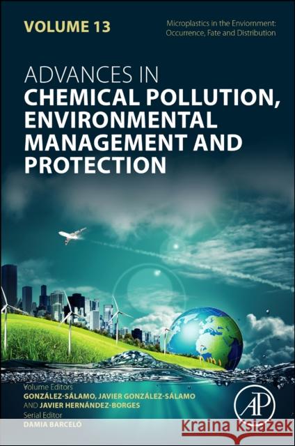 Microplastics in the Environment: Occurrence, Fate and Distribution: Volume 13 Javier Gonz?lez-S?lamo Javier Hern?ndez Borges 9780443317729