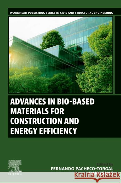 Advances in Bio-Based Materials for Construction and Energy Efficiency Fernando Pacheco-Torgal Dan Tsang 9780443328008