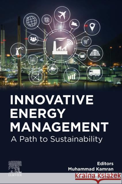Innovative Energy Management: A Path to Sustainability Muhammad Kamran Marek Turzynski 9780443330049 Elsevier