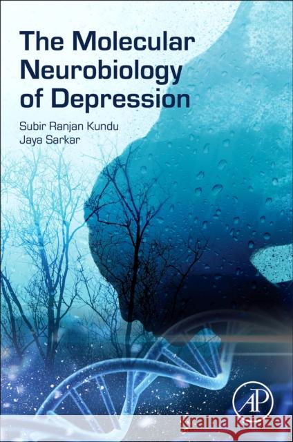 The Molecular Neurobiology of Depression Jaya (Assistant Professor, School of Law, Mahindra University, Hyderabad, India) Sarkar 9780443331121