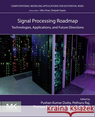 Signal Processing Roadmap: Technologies, Applications, and Future Directions Pushan Kumar Dutta Pethuru Raj Pronaya Bhattacharya 9780443331725 Morgan Kaufmann Publishers