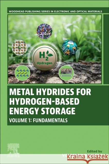Metal Hydrides: Materials and Technologies for Hydrogen-Based Energy Storage Volodymyr Yartys 9780443333705 Woodhead Publishing