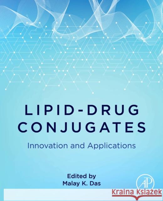 Lipid-Drug Conjugates: Innovation and Applications Malay K. Das 9780443333828 Academic Press