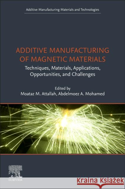 Additive Manufacturing of Magnetic Materials Moataz Attallah Abdelmoez Hussein 9780443333958 Elsevier