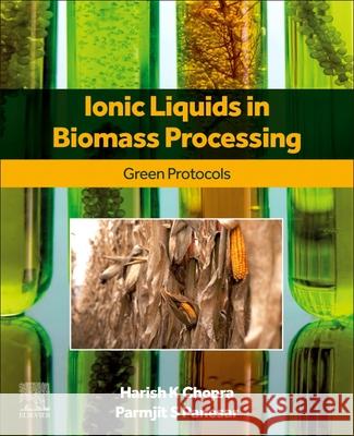 Ionic Liquids in Biomass Processing: Green Protocols Harish Kumar Chopra Parmjit S 9780443334474 Elsevier