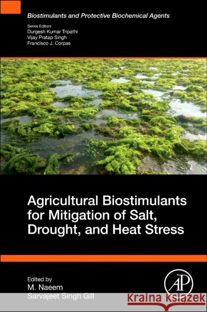 Agricultural Biostimulants for Mitigation of Salt, Drought, and Heat Stress  9780443334573 Academic Press