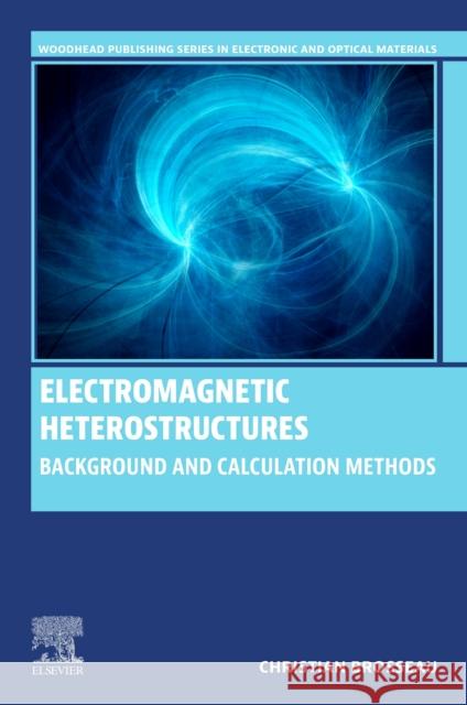 Electromagnetic Heterostructures: Background and Calculation Methods Christian (Professor of Physics, Universite de Bretagne Occidentale, Brest, France) Brosseau 9780443335402 Elsevier - Health Sciences Division