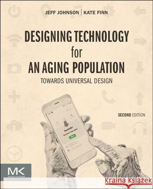 Designing User Interfaces for an Aging Population: Towards Universal Design Jeff Johnson Kate Finn 9780443337307 Morgan Kaufmann Publishers
