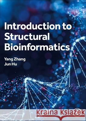 Introduction to Structural Bioinformatics Yang Zhang Chengxin Zhang Yang Li 9780443337659