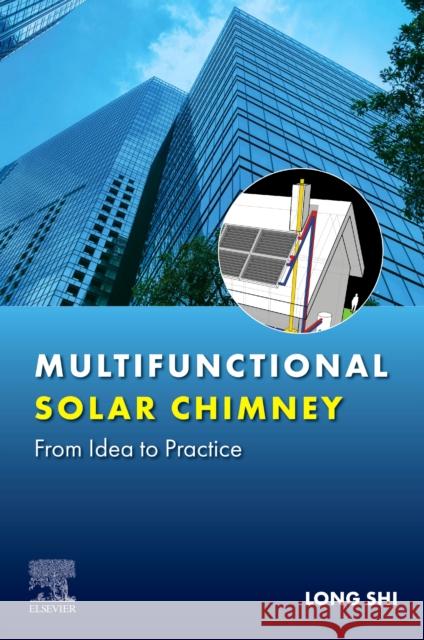 Multifunctional Solar Chimney: From Idea to Practice Long (Professor, State Key Laboratory of Fire Science, University of Science and Technology of China, China) Shi 9780443339868 Elsevier - Health Sciences Division