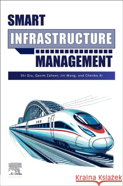 Smart Infrastructure Management Shi Qiu Qasim Zaheer Jin Wang 9780443340178