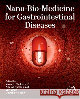 Nano-Bio-Medicine for Gastrointestinal Diseases Jay Singh Vivek Chaturvedi Anurag Kumar Singh 9780443340390