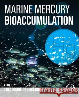 Marine Mercury Bioaccumulation Luiz Drude d 9780443340932 Academic Press