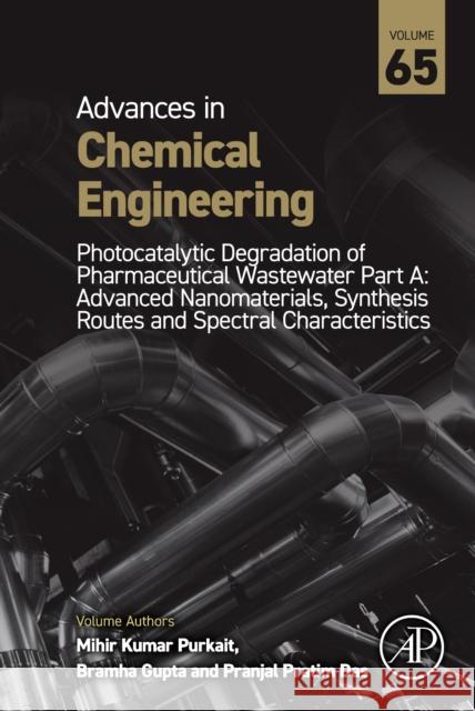 Photocatalytic Degradation of Pharmaceutical Wastewater: Volume 65 Mihir Kumar Purkait Bramha Gupta Pranjal Pratim Das 9780443344459