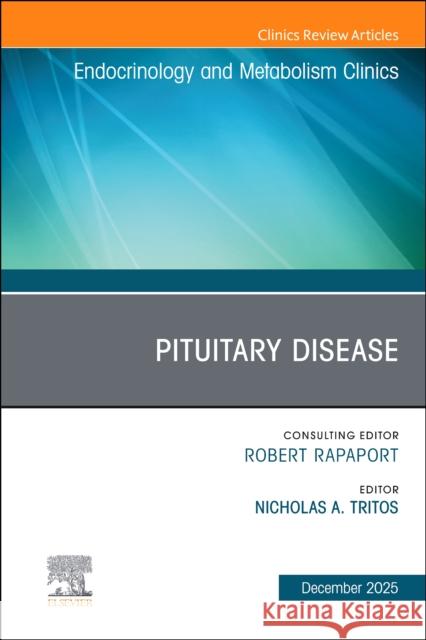 Pituitary Disease, An Issue of Endocrinology and Metabolism Clinics of North America  9780443344718 Elsevier