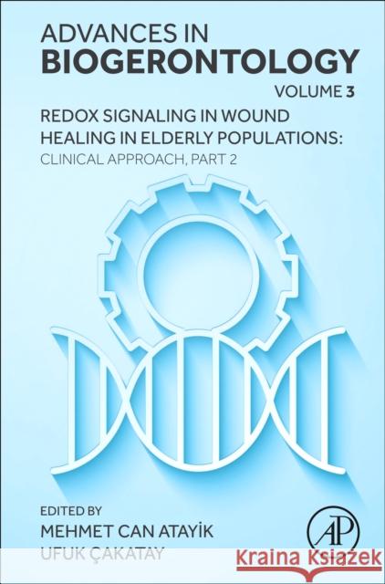 Redox Signaling in Wound Healing in Elderly Populations: Clinical Approach, Part 2  9780443345159 Elsevier Science Publishing Co Inc