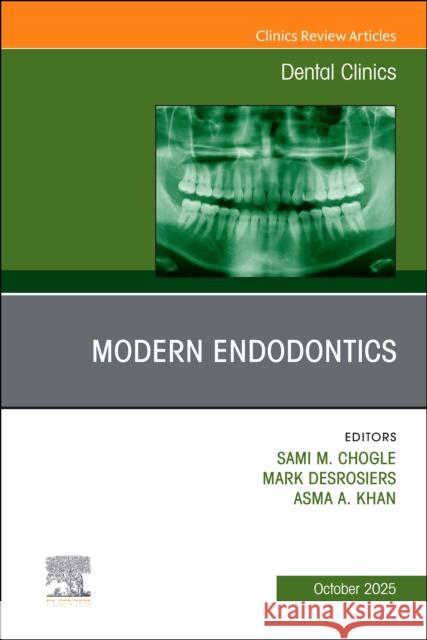 Modern Endodontics, An Issue of Dental Clinics of North America  9780443345432 Elsevier