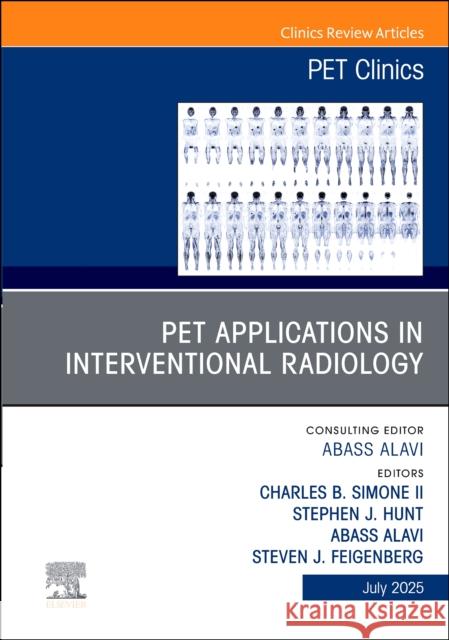 Pet Applications in Interventional Oncology, an Issue of Pet Clinics: Volume 20-3 Stephen Hunt Steven Feigenberg Charles B. Simone 9780443346675 Elsevier