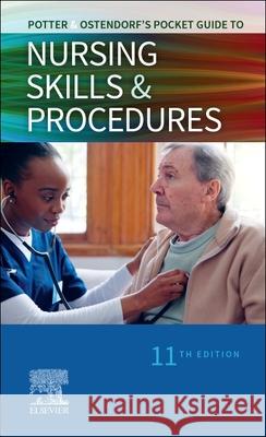 Potter & Ostendorf's Pocket Guide to Nursing Skills & Procedures Nancy, PhD, RN (Associate Professor of Nursing, Widener University, Chester, Pennsylvania, USA) Laplante 9780443348259