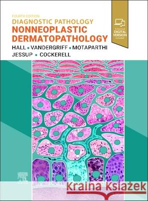Diagnostic Pathology: Nonneoplastic Dermatopathology Brian J. Hall 9780443352591