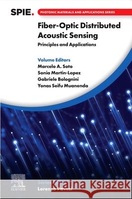 Fiber-Optic Distributed Acoustic Sensing: Principles and Applications Marcelo A. Soto Sonia Martin-Lopez Gabriele Bolognini 9780443363009 Elsevier