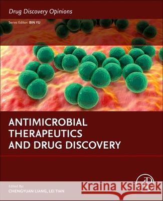 Antimicrobial Therapeutics and Drug Discovery Chengyuan Liang Lei Tian 9780443365188